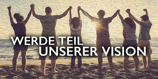 Werde Teil unserer Vision – Gemeinsam Werte teilen & profitieren